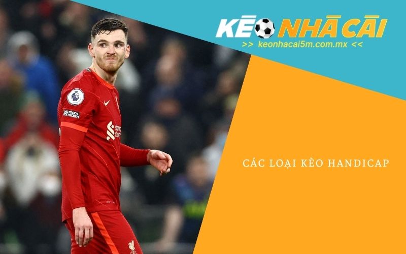 Các Loại Kèo Handicap