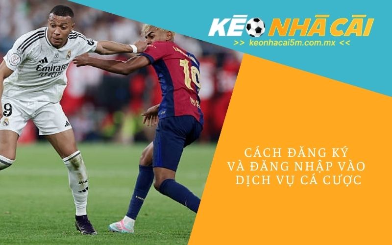 Cách Đăng Ký Và Đăng Nhập Vào Dịch Vụ Cá Cược