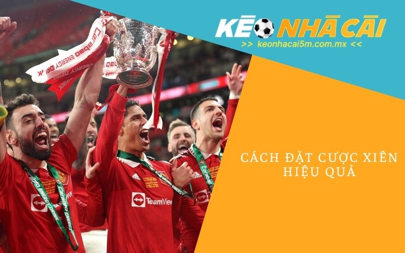 Cách Đặt Cược Xiên Hiệu Quả