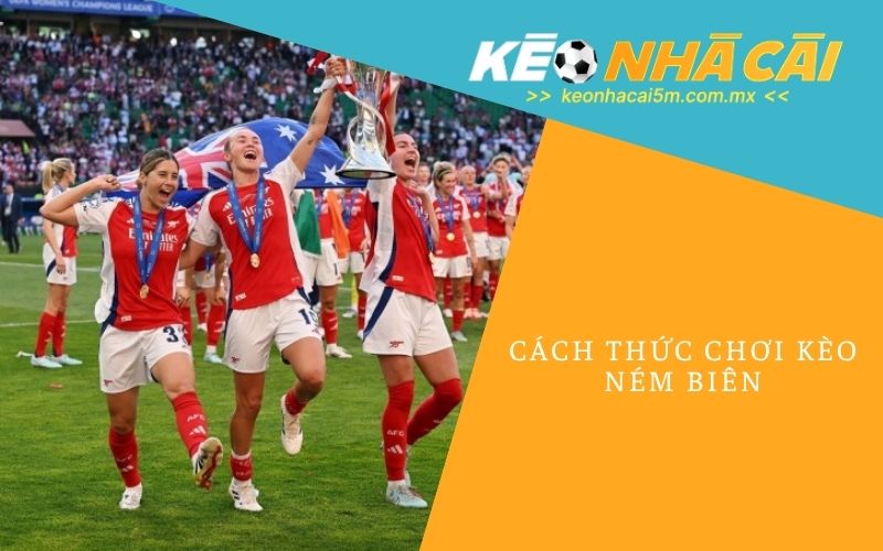 Cách Thức Chơi Kèo Ném Biên