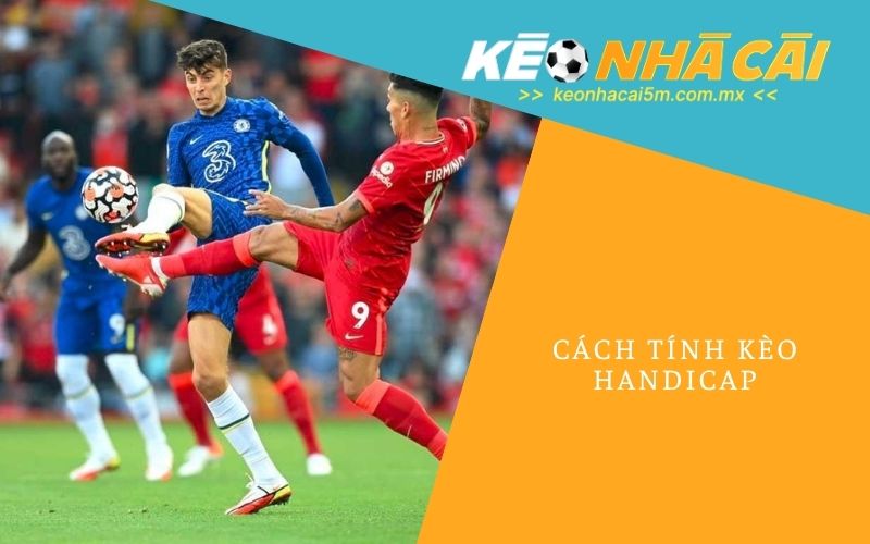 Cách Tính Kèo Handicap