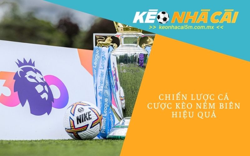 Chiến Lược Cá Cược Kèo Ném Biên Hiệu Quả