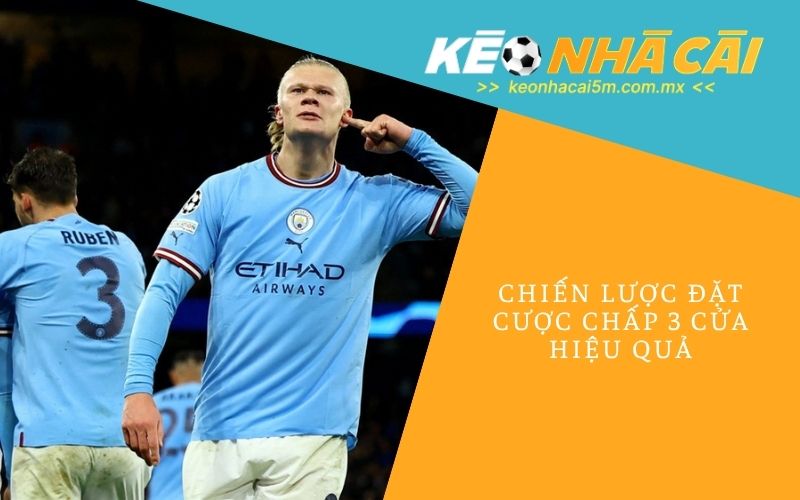 Chiến Lược Đặt Cược Chấp 3 Cửa Hiệu Quả