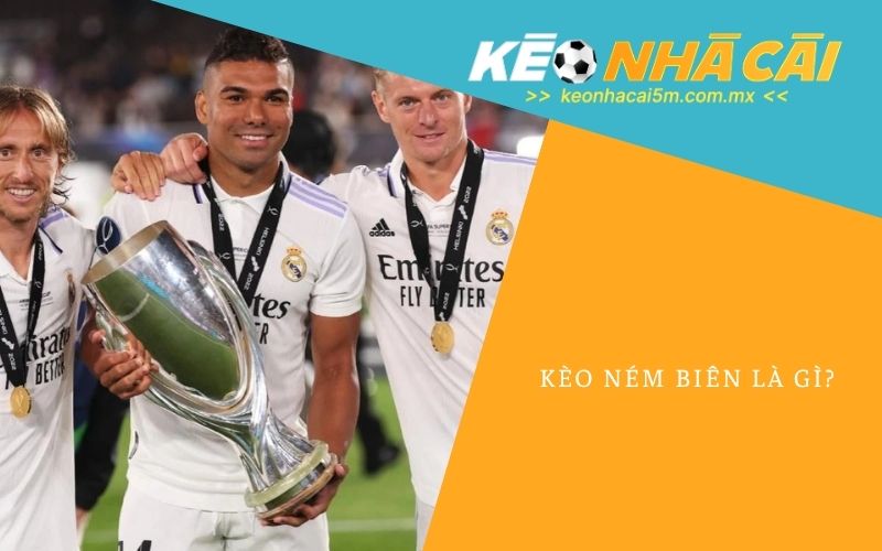 Kèo Ném Biên Là Gì