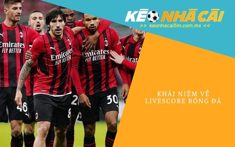 Khái Niệm Về Livescore Bóng Đá