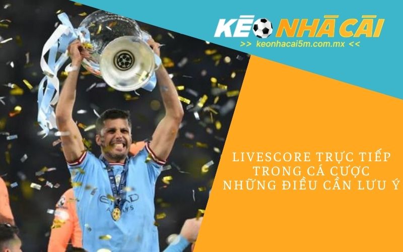 Livescore Trực Tiếp Trong Cá Cược_ Những Điều Cần Lưu Ý