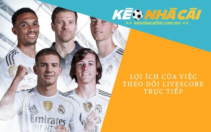 Lợi Ích Của Việc Theo Dõi Livescore Trực Tiếp