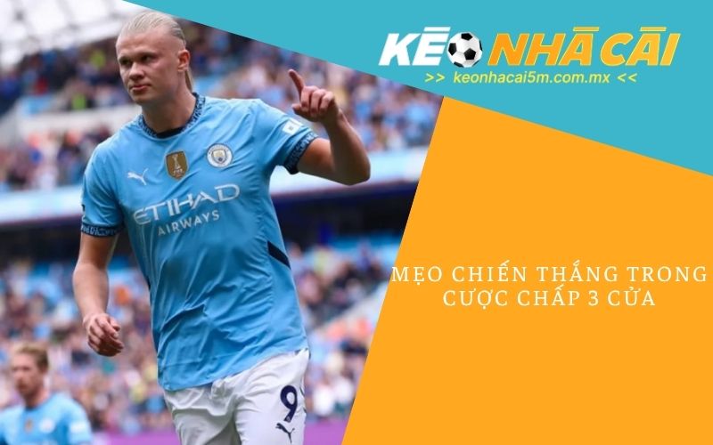Mẹo Chiến Thắng Trong Cược Chấp 3 Cửa