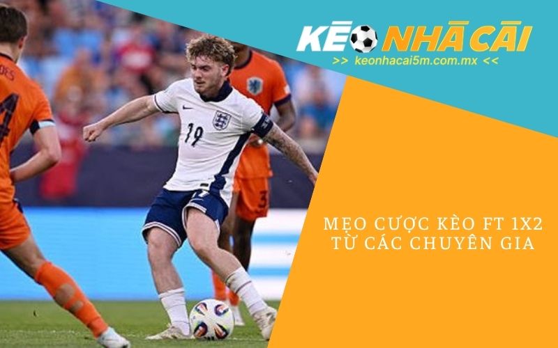 Mẹo Cược Kèo Ft 1x2 Từ Các Chuyên Gia