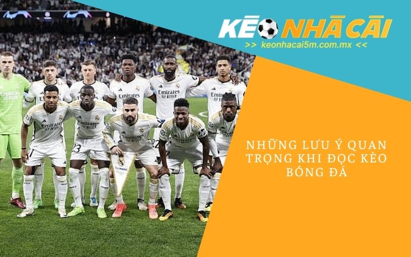 Những Lưu Ý Quan Trọng Khi Đọc Kèo Bóng Đá