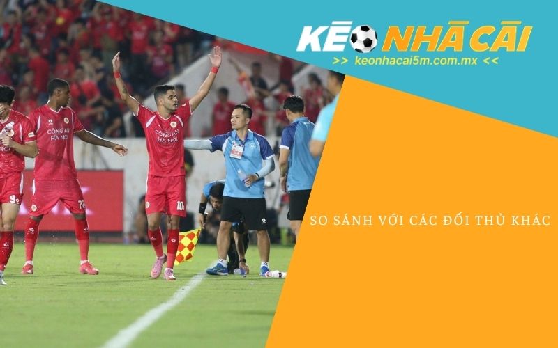 So Sánh Với Các Đối Thủ Khác