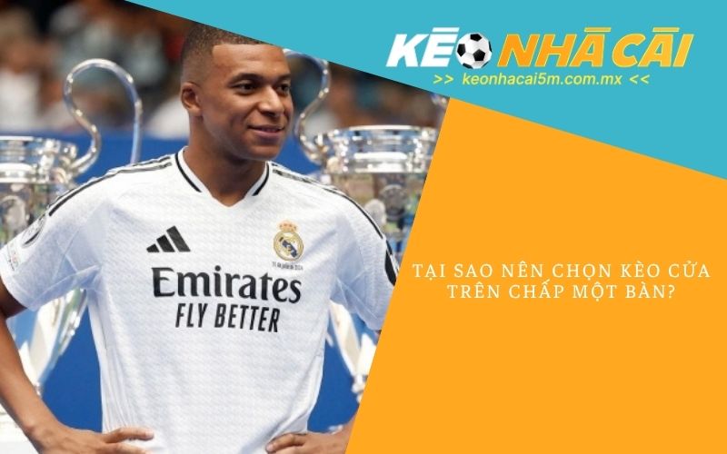 Tại Sao Nên Chọn Kèo Cửa Trên Chấp Một Bàn