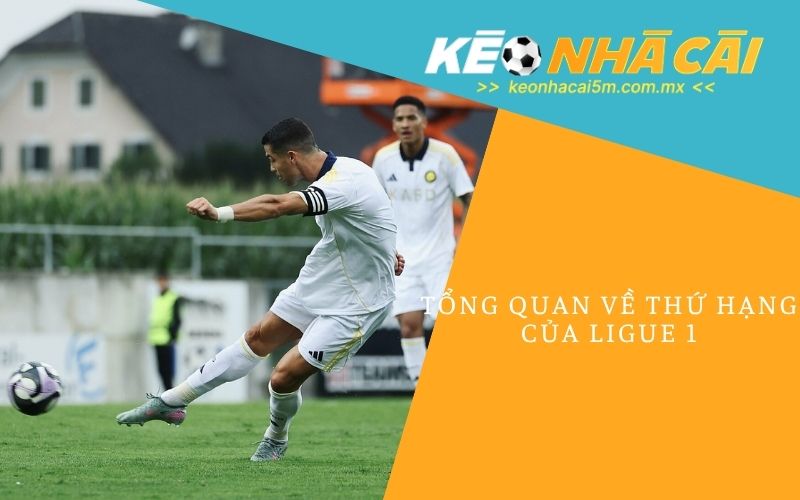 Tổng Quan Về Thứ Hạng Của Ligue 1