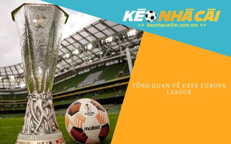 Tổng Quan Về UEFA Europa League