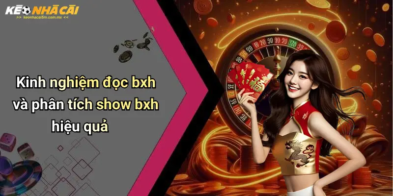 Kinh nghiệm đọc bxh và phân tích show bxh hiệu quả